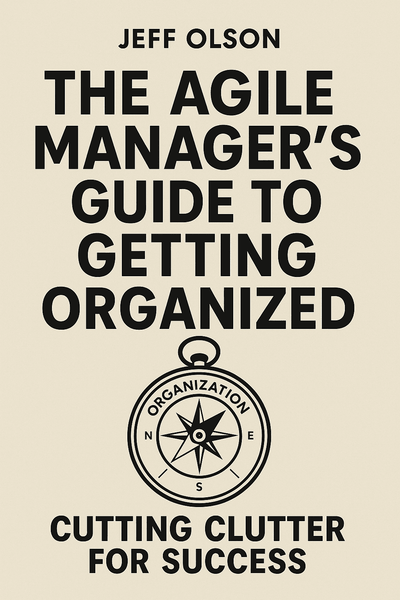 Cover of 'The agile managers guide to getting organized'