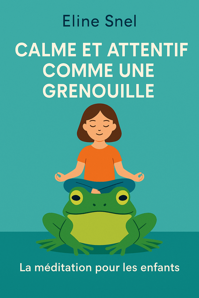 Couverture de 'Calme et attentif comme une grenouille'