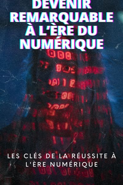 Couverture de 'Devenir remarquable a lere du numerique'