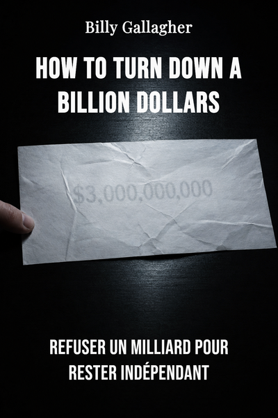 How to Turn Down a Billion Dollars