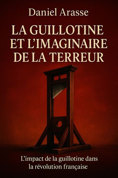 Couverture de 'La guillotine et limaginaire de la terreur'