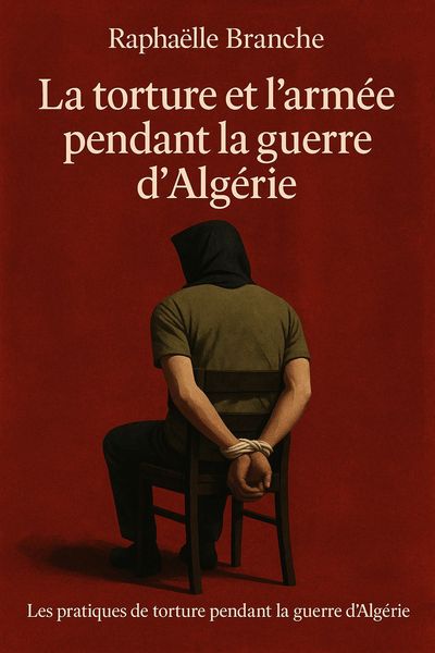 Couverture de 'La torture et larmee pendant la guerre dalgerie'