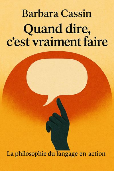 Couverture de 'Quand dire cest vraiment faire'