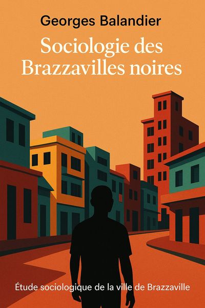 Couverture de 'Sociologie des brazzavilles noires'