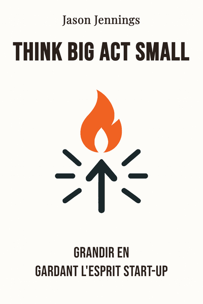 Think big act small
